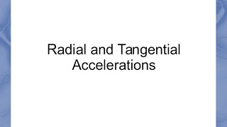 Radial and Tangential Accelerations [upl. by Egdirdle]