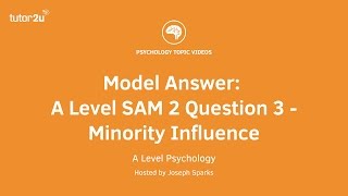 Psychology Model Answer A Level SAM 2 Q3 Minority Influence [upl. by Noicpesnoc]