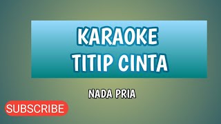 KARAOKE  TITIP CINTA NADA PRIA FAJRHY OFFICIAL [upl. by Irby770]