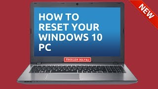 How to Reset Your Windows 10 PC [upl. by Bartolomeo268]