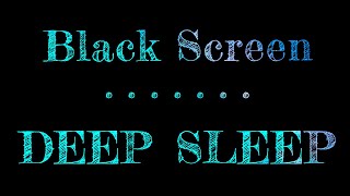 Relaxing Music Deep Sleep  Black Screen  Dark Screen Sleep Music [upl. by Dier320]