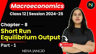 Short Run Equilibrium Output  Class 12  Macroeconomics  Part 1  Neha Jangid  TR Jain [upl. by Yendys350]