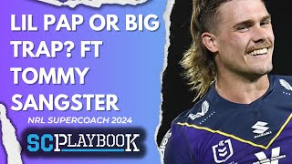 SC Playbook  NRL Supercoach 2024 Lil Pap or big trap ft Tom Sangster [upl. by Ruthann]