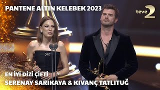 Pantene Altın Kelebek 2023 En İyi Dizi Çifti – Aile  Serenay Sarıkaya  Kıvanç Tatlıtuğ [upl. by Enneibaf]