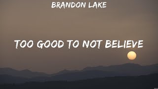 Too Good To Not Believe  Brandon Lake Lyrics  Broken Things Whom Shall I Fear Raise A Hal [upl. by Reuben]