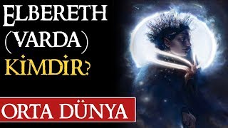 ELBERETH VARDA KİMDİR  Orta Dünya  Yüzüklerin Efendisi [upl. by Nessim]