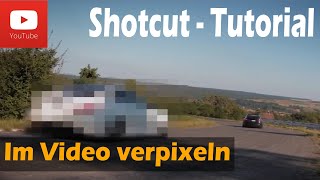 Shotcut  Objekte im Video verpixeln  zensieren Tutorial [upl. by Gewirtz278]