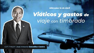 Cadefi  Viáticos y Gastos de viaje con Timbrado  14 de Abril [upl. by Rimma]