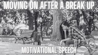 Moving On Empowering Break Up Recovery Video Motivational Speech [upl. by Blaine827]