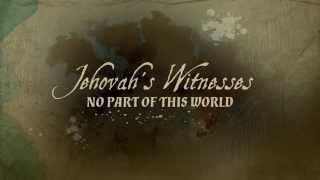 Jehovahs Witnesses No Part of This World [upl. by Hardman327]