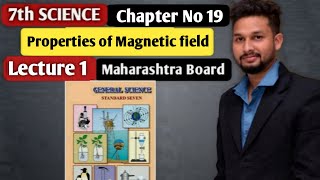 7th Science  Chapter 19  Properties of Magnetic Field  Lecture 1  Maharashtra Board [upl. by Illehs]