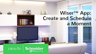 How To Create and Schedule a Moment with the Wiser App  Schneider Electric [upl. by Ahsaeit278]