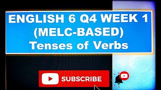 ENGLISH 6 QUARTER 4 WEEK 1 TENSES OF VERBS  MELC BASED BY DOC VI [upl. by Westerfield]