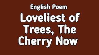 English Poem Loveliest of Trees The Cherry Now [upl. by Aevin925]