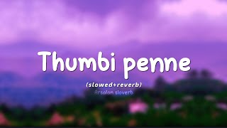 Thumbi penne slowed reverb [upl. by Anircam]