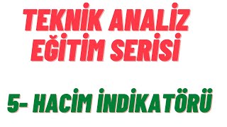 Teknik Analiz Eğitimi  5 Hacim İndikatörü [upl. by Oelc]