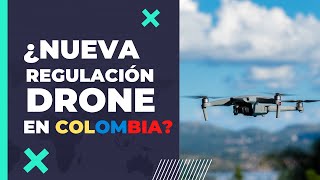 ¿Nueva regulación Drone en Colombia [upl. by Katerina]