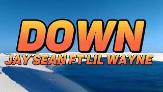 Down  Jay Sean ft Lil Wayne Lyrics [upl. by Lahcar]