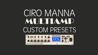 CIRO MANNA  Multiamp Custom Presets [upl. by Lleraj721]