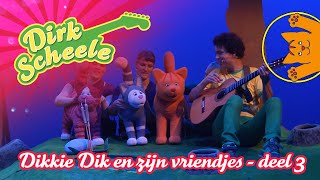 Dirk Scheele  Dikkie Dik en zijn vriendjes deel 3 [upl. by Tewell532]