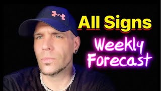 All Signs  WEEKLY FORECAST [upl. by Warchaw12]