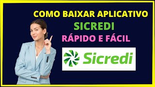 BAIXAR APLICATIVO SICREDI  Rápido e fácil baixar app sicredi [upl. by Obaza117]