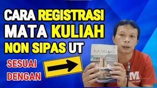 Cara Registrasi Mata Kuliah Non Sipas UT Sesuai Buku Katalog [upl. by Ginni495]