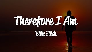 Billie Eilish  Therefore I Am Lyrics [upl. by Gibbie]