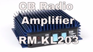 CB Radio Amplifier  RM KL203 [upl. by Nomar908]