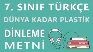 Dünya Kadar Plastik Dinleme Metni  7 Sınıf Türkçe Özgün Yayınları [upl. by Maurer]