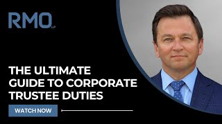 The Ultimate Guide to Corporate Trustee Duties  RMO Lawyers [upl. by Garratt]