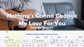 Nothings Gonna Change My Love For You  George Benson Fingerstyle Guitar  Tabs  Chords  Lyrics [upl. by Stockwell]