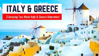 Italy and Greece in Two Weeks  3 Amazing Italy and Greece Itinerary Ideas [upl. by Stoat948]