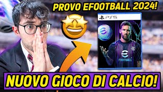 PROVO IL NUOVO GIOCO DI CALCIO EFOOTBALL 2024 [upl. by Barren489]