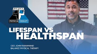 LIFESPAN VS HEALTHSPAN  Balance Physical Therapy [upl. by Nnyluqcaj]