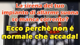 La sirena del tuo impianto di allarme suona se manca corrente Corretta manutenzione [upl. by Gytle]