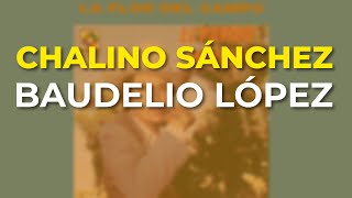 Chalino Sánchez  Baudelio López Audio Oficial [upl. by Yleme]