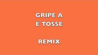 Gripe A é tosse REMIX musica completa [upl. by Mylo]