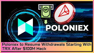 Poloniex to Resume Withdrawals Starting With TRX After 100M Hack [upl. by Othilie]