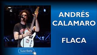 ► FLACA  Andrés Calamaro  LETRA 2018  ROCK EN ESPAÑOL [upl. by Oderf384]