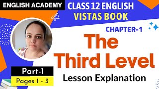 The Third Level Class 12 Part 1 Page 1 to 3 Chapter 1 English Vistas Book Lesson Explanation [upl. by Naves]