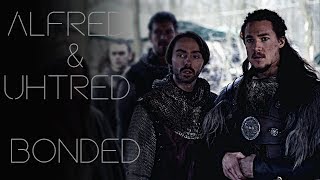 The Last Kingdom  Alfred amp Uhtred  bonded [upl. by Larrej]