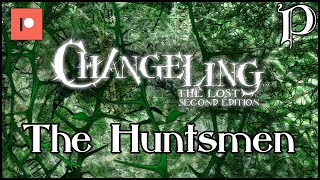 Changeling the Lost  Huntsmen Lore [upl. by Anoiek]