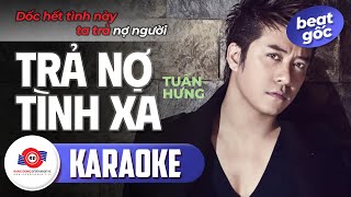 TRẢ NỢ TÌNH XA  KARAOKE BEAT GỐC  TUẤN HƯNG  Nuôi bao nhiêu yêu thương này nhớ mong hoài [upl. by Aidroc]