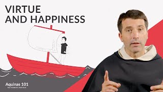 Virtue and Happiness Aquinas 101 [upl. by Niltak]