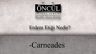 Carneades  Erdem Etiği Nedir [upl. by Anirret]