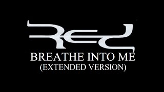 RED  Breathe Into Me Extended Version  SOLDIER ORROCK [upl. by Atikahc]