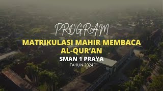 MATRIKULASI MAHIR MEMBACAR ALQURAN  SMAN 1 PRAYA TAHUN 2024 [upl. by Enrobyalc888]