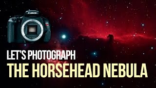 DSLR Astrophotography  Lets Photograph the Horsehead Nebula [upl. by Alvinia831]