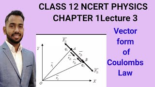 Coulombs Law in vector form  lecture 3  class 12th  NCERT [upl. by Airotahs]